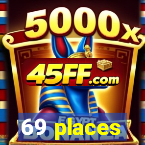 69 places